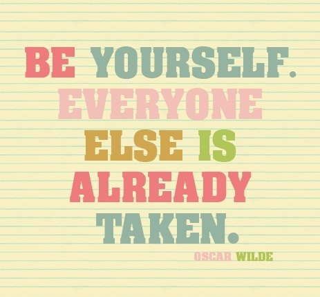 BE YOURSELF...